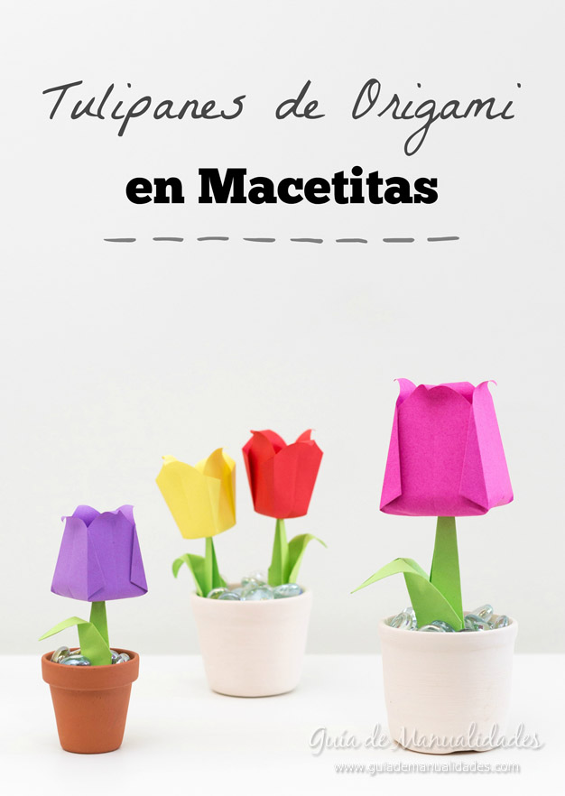 Tulipanes de origami en macetitas – Guía De Manualidades